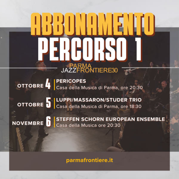 ABBONAMENTO PERCORSO 1 - PARMAJAZZ FRONTIERE FESTIVAL 2025