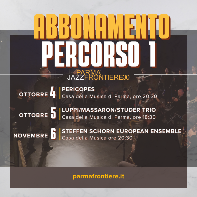ABBONAMENTO PERCORSO 1 - PARMAJAZZ FRONTIERE FESTIVAL 2025