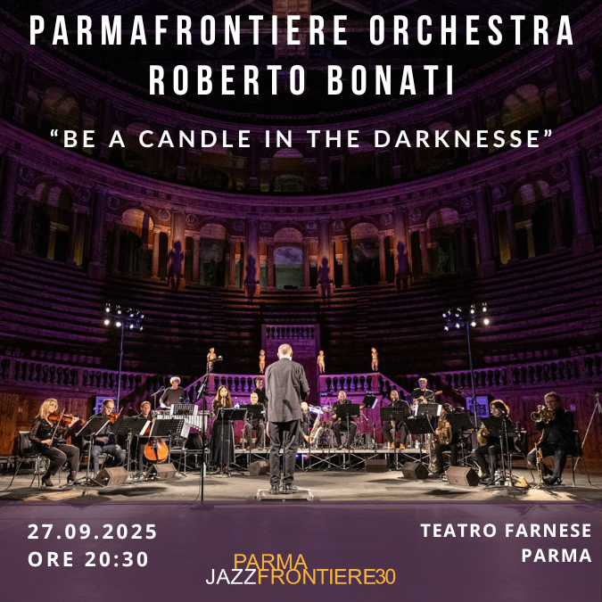 PARMAFRONTIERE ORCHESTRA-ROBERTO BONATI " Be a Candle in the Darkness"